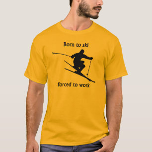 Camiseta Llevado esquiar forzado para trabajar