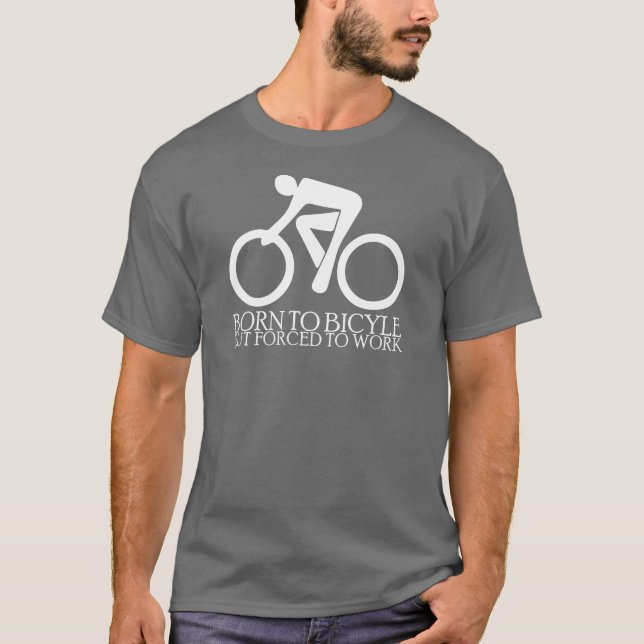 Camiseta Llevado montar en bicicleta - pero - forzado para (Anverso)