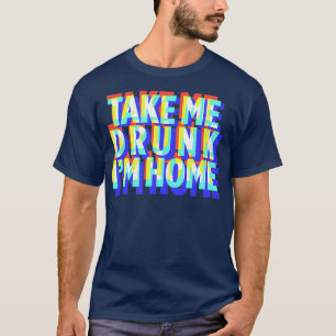 Camiseta Llévame a Borracho a casa Diversión de beber regal