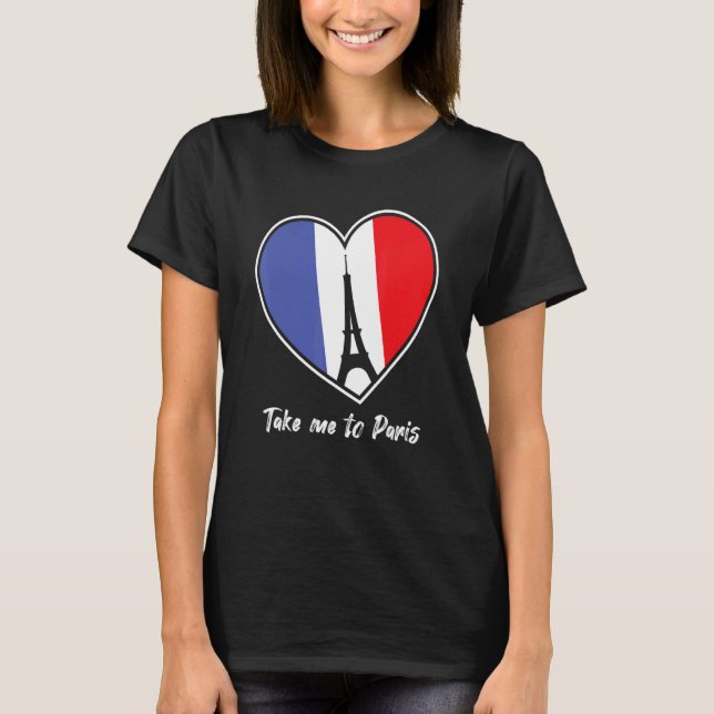 Camiseta Llévame a la Torre Eiffel de París. (Anverso)