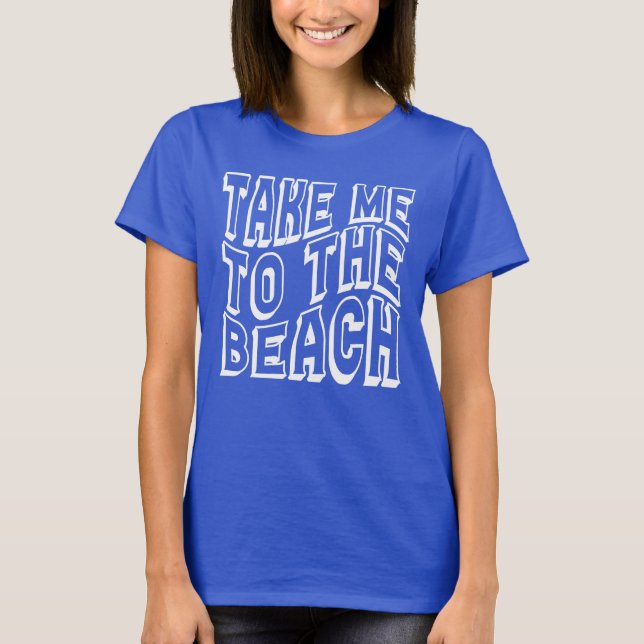 Camiseta Llévame A Las Mujeres De La Playa (Anverso)