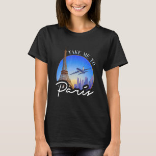 Camiseta Llévame a París, la Torre Eiffel, regalo francés p