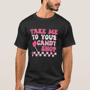 Camiseta Llévame A Tu Candy Shop Funny Food Happy Valent