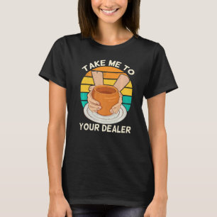 Camiseta Llévame A Tu Comerciante Artista De Cerámica 1