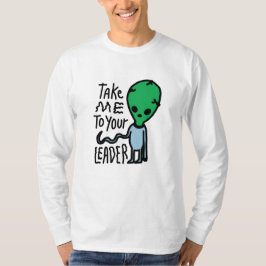 Camiseta Llévame a tu líder | Cita del sarcasmo de Alien Cu