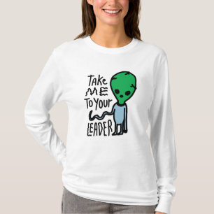 Camiseta Llévame a tu líder Cita del sarcasmo de Alien Cu