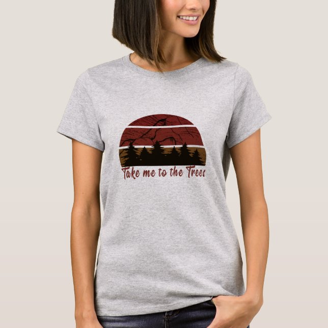 Camiseta Llévame al bosque de pinos de los árboles (Anverso)