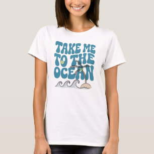 Camiseta Llévame Al Océano, Diversión Viajes