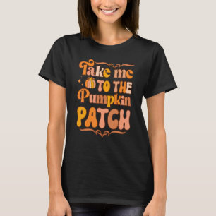Camiseta Llévame Al Parche De Calabaza Otoño Caída Thanksgi