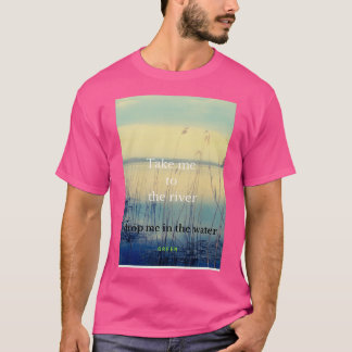 Camiseta llévame al río dejame en el agua
