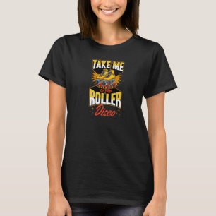 Camiseta Llévame Al Roller Disco Retro 70 Roller Skati