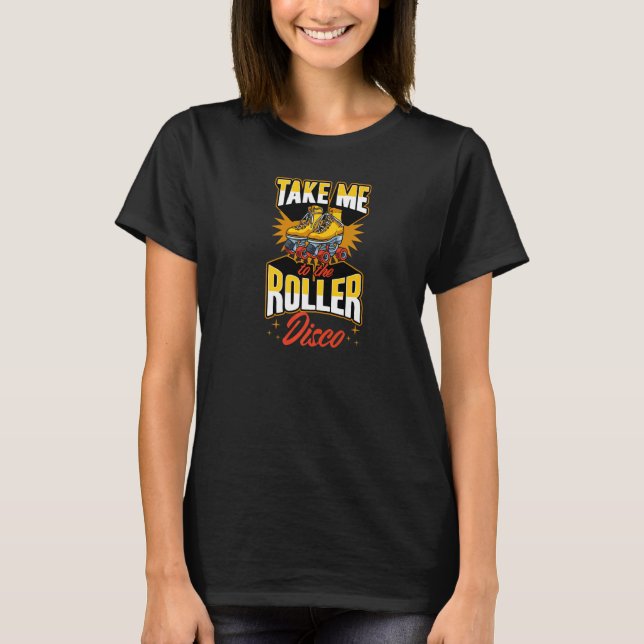 Camiseta Llévame Al Roller Disco Retro 70 Roller Skati (Anverso)