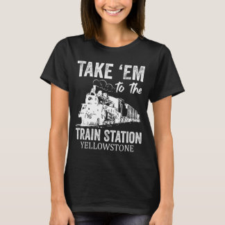Camiseta Llévatelo A La Estación De Tren De Yellowstone