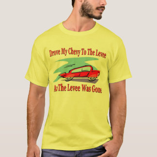 Camiseta Llevé mi Chevy al Levee, el Levee se fue