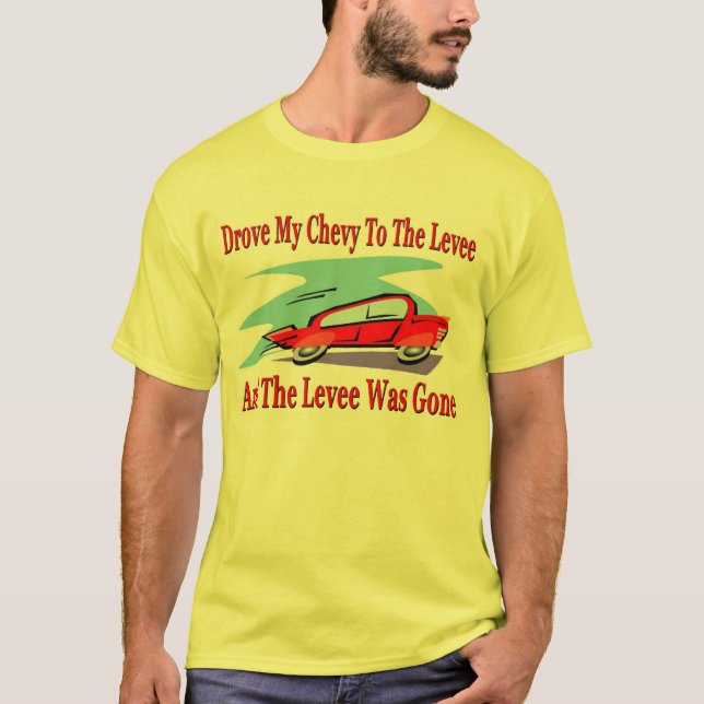 Camiseta Llevé mi Chevy al Levee, el Levee se fue (Anverso)
