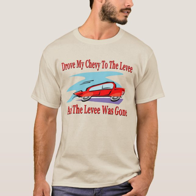 Camiseta Llevé mi Chevy al Levee, el Levee se fue (Anverso)