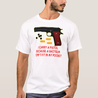 Camiseta Llevo un pistoletazo Una escopeta no encajará en m