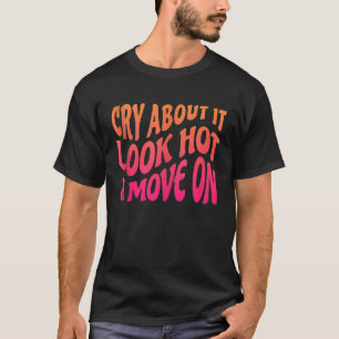 Camiseta Llora Por Que Parezca Un Movimiento Caliente En La