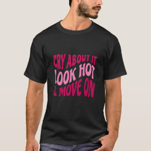 Camiseta Llora Por Que Parezca Un Movimiento Caliente En La