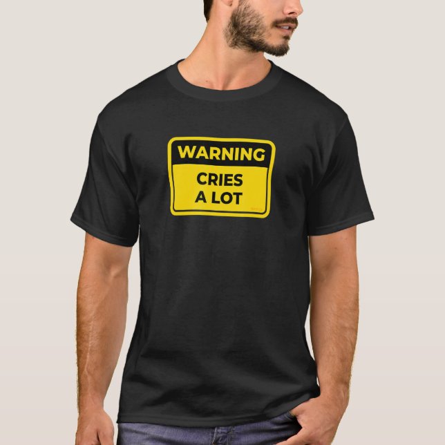 Camiseta Llorar un montón de signos de advertencia Humor de (Anverso)