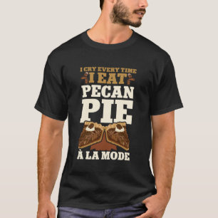 Camiseta Lloro cada vez que como pastel de nueces de macada