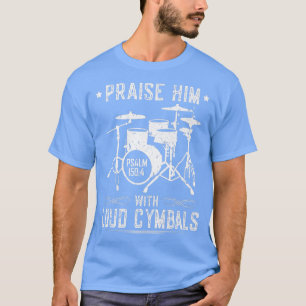 Camiseta Lo Alabamos Con Ruidosos Címbalos Cristianos Drumm