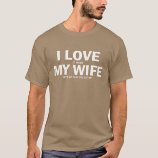 Camiseta Lo amo cuando mi esposa me deja tocar la guitarra
