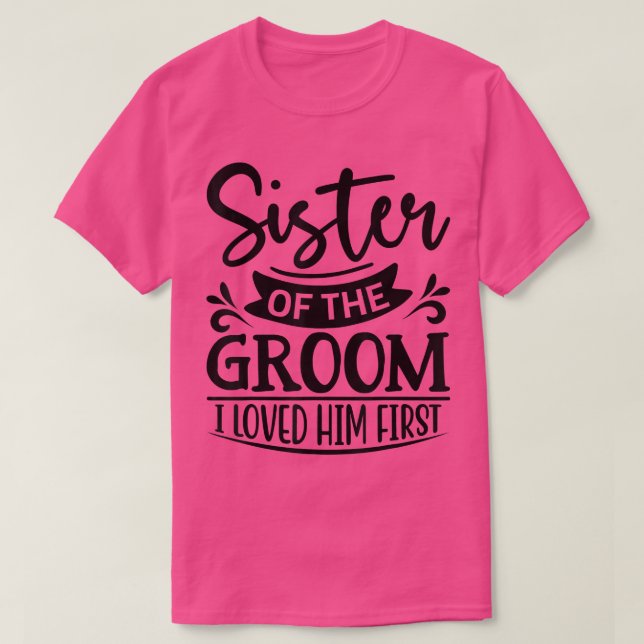 Camiseta Lo Amo Primera Hermana Del Groom Sis Groom Sh (Diseño del anverso)