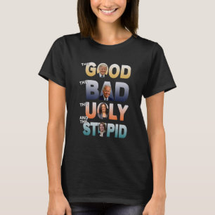 Camiseta Lo Bueno Lo Malo Lo Feo Lo Estúpido Y El Idiota