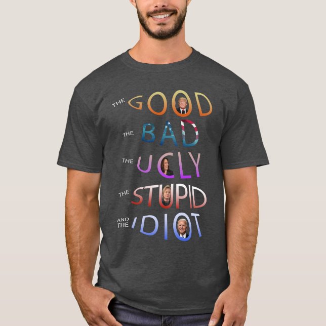 CAMISETA LO BUENO - MALO - FURIOSO - ESTÚPIDO Y EL IDIOTA T (Anverso)