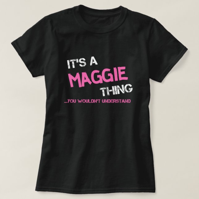 Camiseta Lo de Maggie es que no entenderías el nombre de T- (Diseño del anverso)
