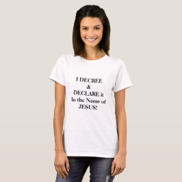 Camiseta Lo Decreto y Lo Declaro