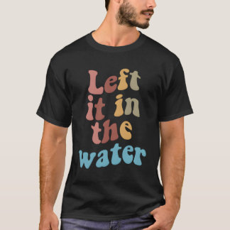 Camiseta Lo Dejó En El Baptismo Del Agua