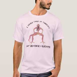 Camiseta Lo dibujé en terapia, justo antes de escapar....