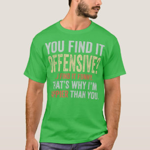 Camiseta Lo Encuentras Ofensivo, Me Parece Gracioso Vino Hu