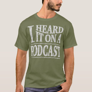 Camiseta Lo Escuché En Un Podcast De Podcast