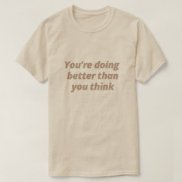 Camiseta Lo estás haciendo mejor de lo que piensas - Motiva