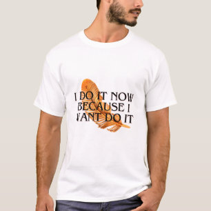 Camiseta Lo hago ahora porque lo quiero... oro de motivació