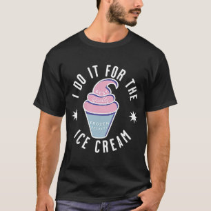 Camiseta Lo Hago Para El Helado Crema De Hielo