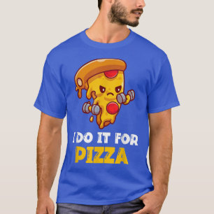 Camiseta Lo Hago Para La Formación Graciosa De Pizza 603 97