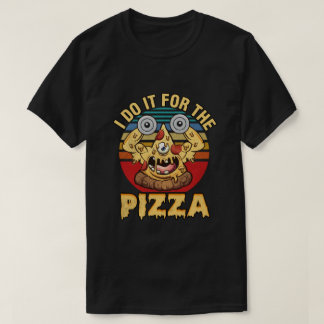 Camiseta Lo hago por la pizza