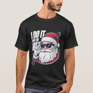 Camiseta Lo Hago Por Los Divertidos Navidades Inapropiados