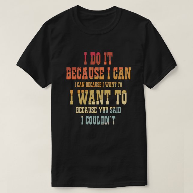 Camiseta Lo Hago Porque Puedo  (Diseño del anverso)