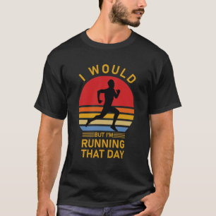 Camiseta Lo haría, pero lo haré ese día - Marathon Runner