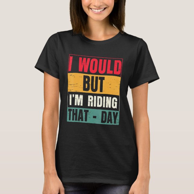 Camiseta Lo Haría, Pero Lo Haría. (Anverso)