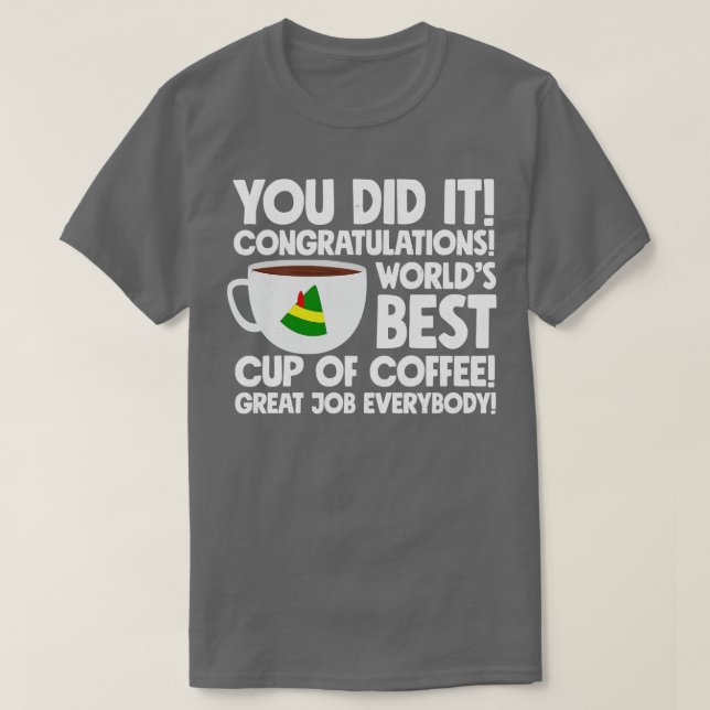 Camiseta Lo has hecho Felicitaciones a la mejor taza de caf (Diseño del anverso)