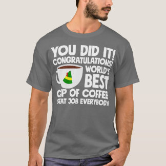 Camiseta Lo has hecho Felicitaciones a la mejor taza de caf