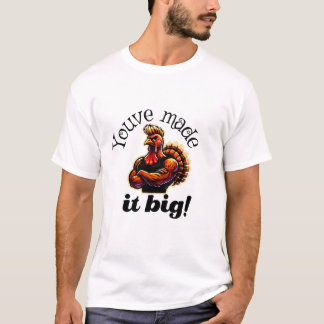 Camiseta ¡Lo has hecho grande!