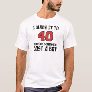 Camiseta Lo Hice A 40 Alguien Perdió Una Apuesta