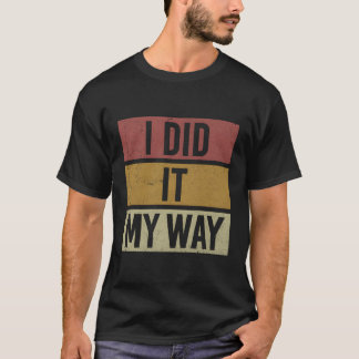 Camiseta Lo Hice A Mi Manera.